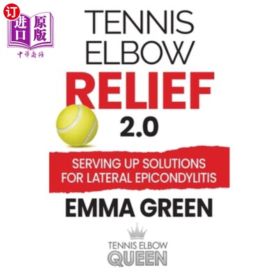 海外直订医药图书Tennis Elbow Relief 2.0: Serving up solutions for lateral epicondylitis 网球肘缓解2.0：为外侧上髁炎
