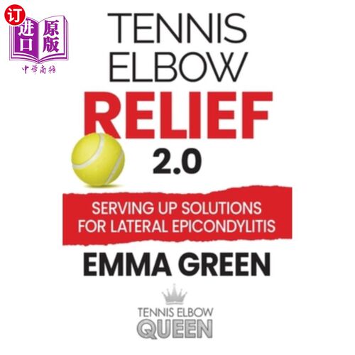 海外直订医药图书Tennis Elbow Relief 2.0: Serving up solutions for lateral epicondylitis 网球肘缓解2.0：为外侧上髁炎