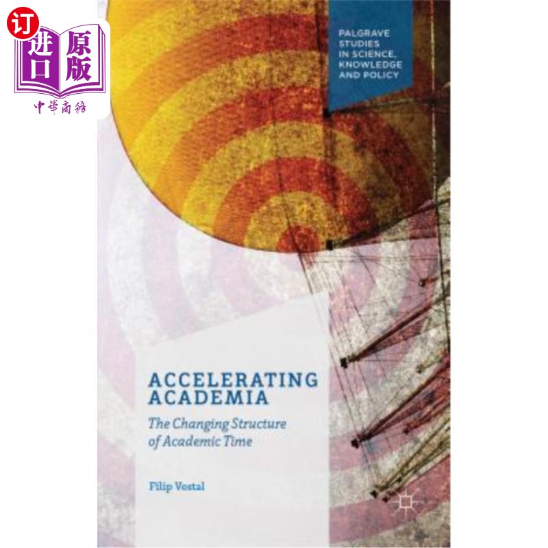 海外直订Accelerating Academia: The Changing Structure of Academic Time 学术：学术时间结构的变化