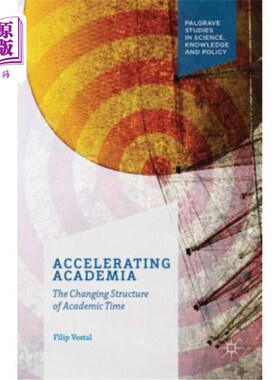海外直订Accelerating Academia: The Changing Structure of Academic Time 学术：学术时间结构的变化