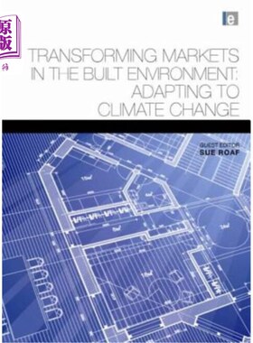 海外直订Transforming Markets in the Built Environment: Adapting to Climate Change 建筑环境中的市场转型:适应气候变化