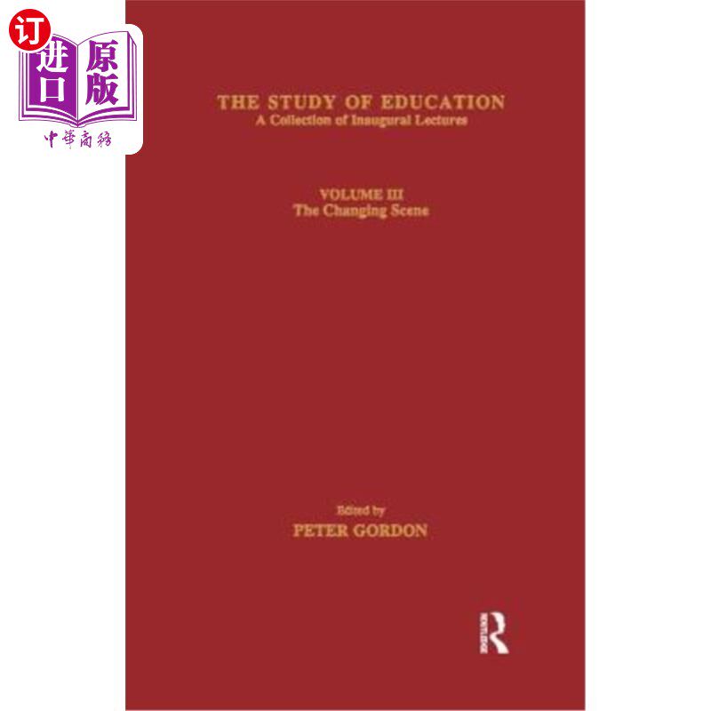 海外直订The Study of Education: Inaugural Lectures: Volume Three: The Changing Scene 教育研究:就职讲座:第三卷:变化