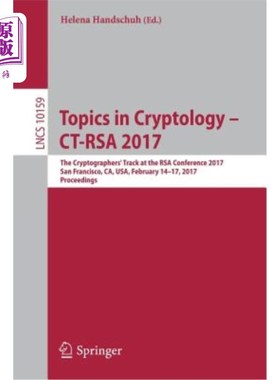 海外直订Topics in Cryptology - Ct-Rsa 2017: The Cryptographers' Track at the Rsa Confere 密码学主题- Ct-