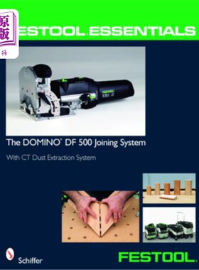 海外直订Festool(r) Essentials: The Domino Df 500 Joining System: With CT Dust Extraction 粪便(r)必需品:多