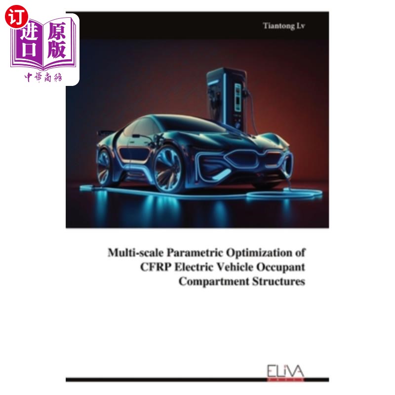 海外直订Multi-scale Parametric Optimization of CFRP Electric Vehicle Occupant Compartmen CFRP电动汽车乘员舱室结构多