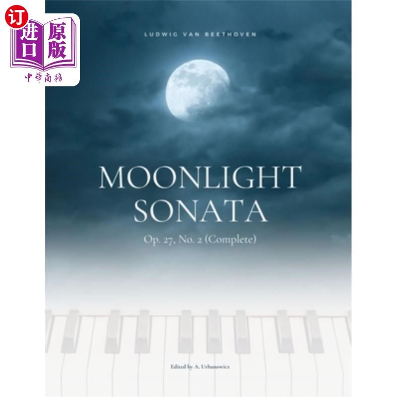海外直订Moonlight Sonata Op. 27, No. 2 (Complete) - Ludwig van Beethoven: Original Versi 月光奏鸣曲Op. 2