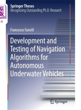 海外直订Development and Testing of Navigation Algorithms for Autonomous Underwater Vehic 自主式水下机器人导航算法的