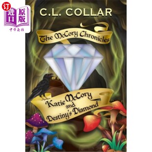 海外直订The McCory Chronicles: Katie McCory and Destiny's Diamond 《麦考利传奇:凯蒂·麦考利和命运之钻