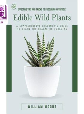 海外直订Edible Wild Plants: Effective Tips and Tricks to Procuring Nutritious (A Compreh 可食用野生植物：获取营养的