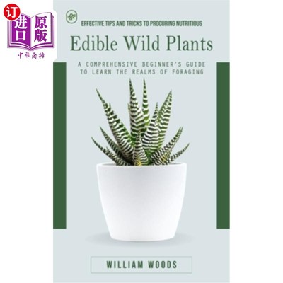 海外直订Edible Wild Plants: Effective Tips and Tricks to Procuring Nutritious (A Compreh 可食用野生植物：获取营养的