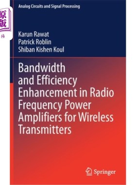 海外直订Bandwidth and Efficiency Enhancement in Radio Frequency Power Amplifiers for Wir 无线发射机用射频功率放大器的带