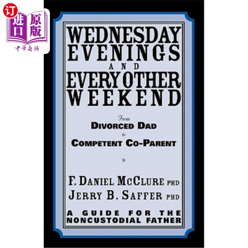 海外直订Wednesday Evenings And Every Other Weekend: From Divorced Dad To Competent Co-Pa 周三晚上和每隔一周的周末: