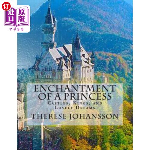 海外直订Enchantment of a Princess: Castles, Kings, and Lovely Dreams 公主的魅力:城堡、国王和可爱的梦