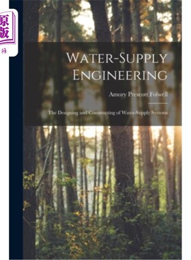 海外直订Water-Supply Engineering: The Designing and Constructing of Water-Supply Systems 供水工程:供水系统的设计与