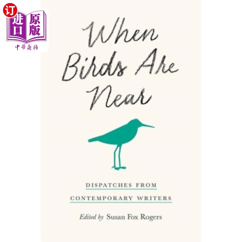 海外直订When Birds Are Near: Dispatches from Contemporary Writers 当鸟在附近:当代作家的快讯