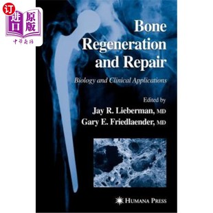 Regeneration Repair Applications 海外直订医药图书Bone and Clinical 骨再生与修复：生物学与临床应用 Biology