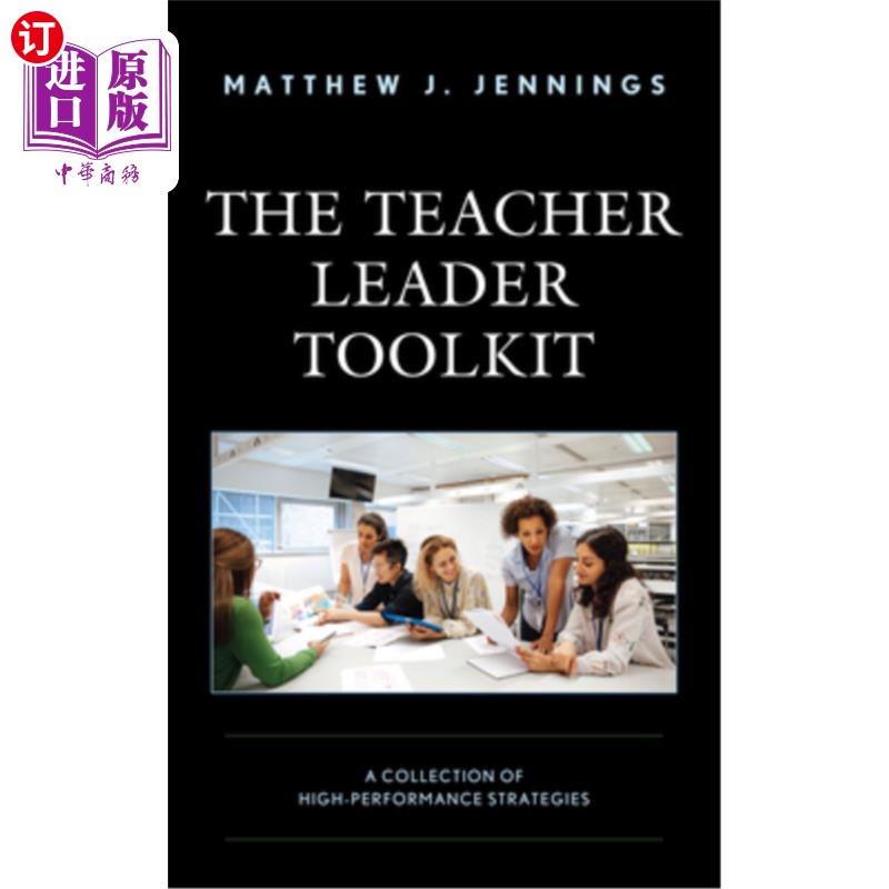 海外直订The Teacher Leader Toolkit: A Collection of High-Performance Strategies 教师领导工具包:高性能策略的集合