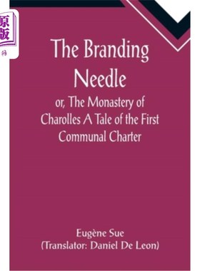 海外直订The Branding Needle; or, The Monastery of Charolles A Tale of the First Communal 烙印针;或《夏洛特修道院:第