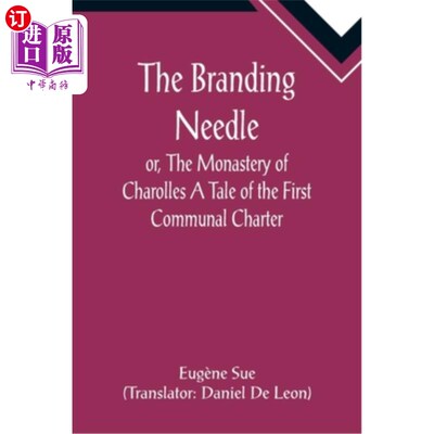 海外直订The Branding Needle; or, The Monastery of Charolles A Tale of the First Communal 烙印针;或《夏洛特修道院:第