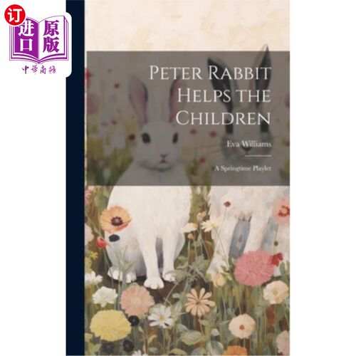 海外直订Peter Rabbit Helps the Children; a Springtime Playlet 彼得兔帮助孩子们；春季短剧