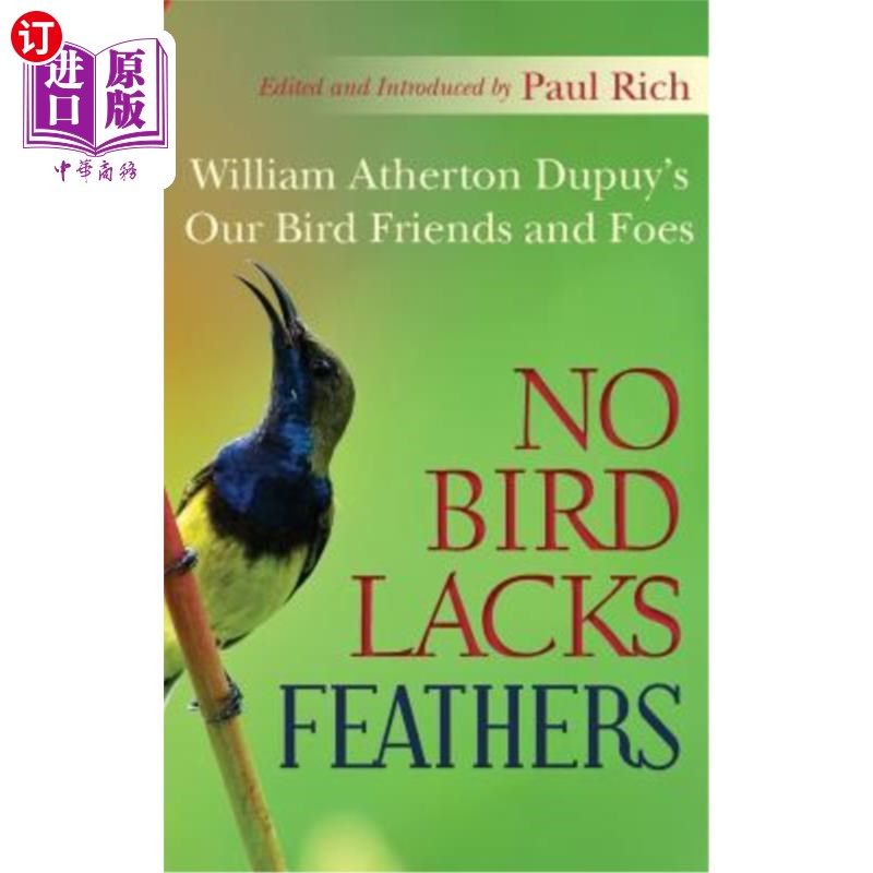 海外直订no bird lacks feathers: william atherton dupuys our