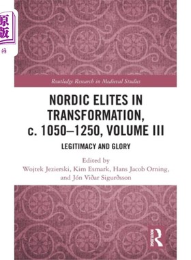 海外直订Nordic Elites in Transformation, c. 1050-1250, V... 转型中的北欧精英，约1050-1250，卷三