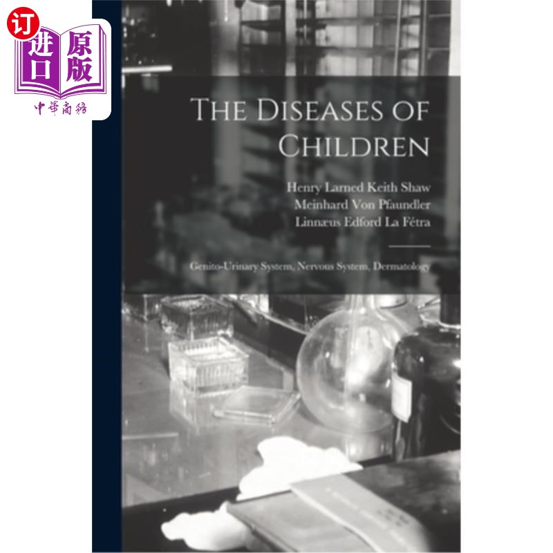 海外直订医药图书The Diseases of Children: Genito-Urinary System, Nervous System, Dermatology 儿童疾病:生殖-泌尿系统