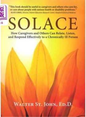 海外直订医药图书Solace: How Caregivers & Others Can Relate, Listen, and Respond Effectively to a 安慰：照顾者和其他