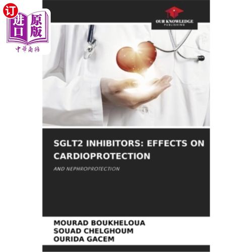 海外直订医药图书Sglt2 Inhibitors: Effects on Cardioprotection Sglt2抑制剂：对心脏保护的作用