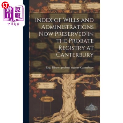 海外直订Index of Wills and Administrations now Preserved in the Probate Registry at Cant 现保存在坎特伯雷遗嘱登记处