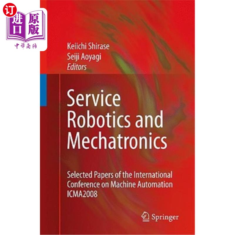 海外直订Service Robotics and Mechatronics: Selected Papers of the International Conferen 服务机器人与机电一体化:国