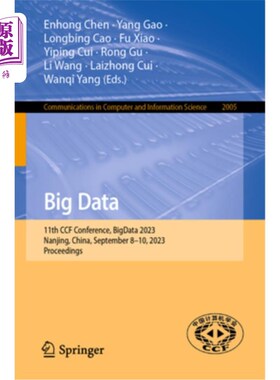 海外直订Big Data: 11th Ccf Conference, Bigdata 2023, Nanjing, China, September 8-10, 202 Big Data: