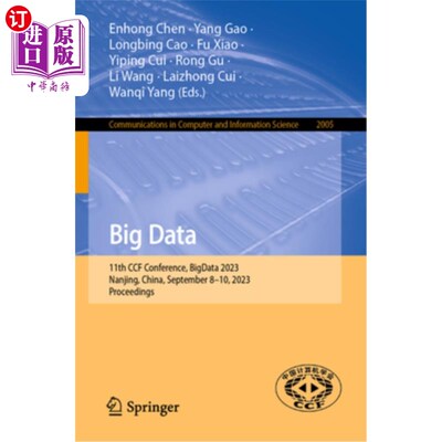 海外直订Big Data: 11th Ccf Conference, Bigdata 2023, Nanjing, China, September 8-10, 202 Big Data: