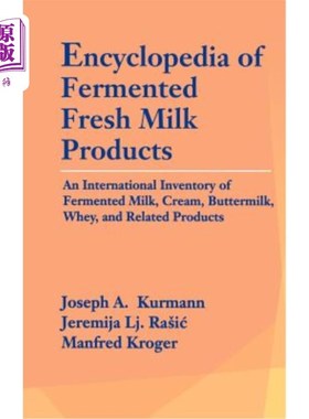 海外直订Encyclopedia of Fermented Fresh Milk Products: An International Inventory of Fer 发酵鲜奶制品百科全书：发酵