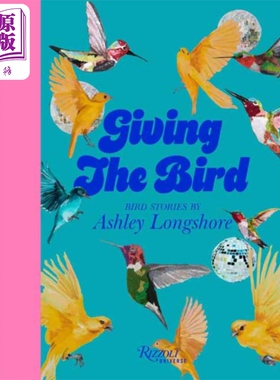 赠送小鸟 阿什利 朗肖尔的鸟类故事 英文原版 Giving the Bird Bird Stories Ashley Longshore【中商原版】
