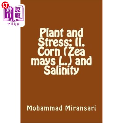 海外直订Plant and Stress: II. Corn (Zea mays L.) and Salinity