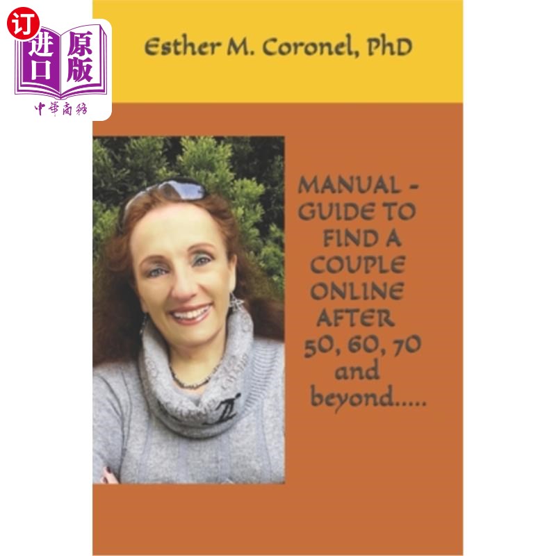 海外直订MANUAL - GUIDE TO FIND A COUPLE ONLINE AFTER 50, 60, 70 and beyond..... 手册-指南找到一对夫妇在线后50,60,70