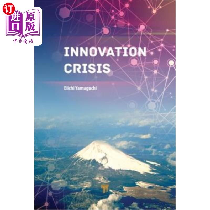 海外直订Innovation Crisis: Successes, Pitfalls, and Solutions in Japan 创新危机:日本的成功、陷阱和解决方案