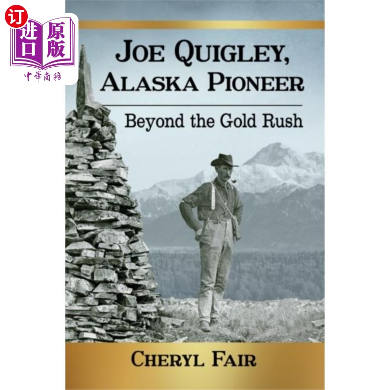 海外直订Joe Quigley, Alaska Pioneer Joe Quigley，阿拉斯加先锋 书籍/杂志/报纸 生活类原版书 原图主图