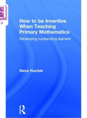 海外直订How to Be Inventive When Teaching Primary Mathematics: Developing Outstanding Le 小学数学教学如何创新：培养