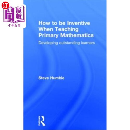 海外直订How to Be Inventive When Teaching Primary Mathematics: Developing Outstanding Le 小学数学教学如何创新：培养