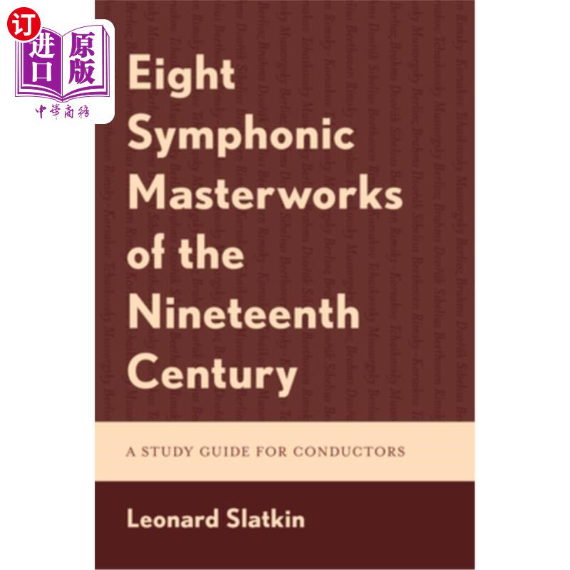 海外直订Eight Symphonic Masterworks of the Nineteenth Century: A Study Guide for Conduct 十九世纪八部交响乐杰作：指