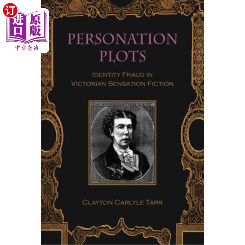 海外直订Personation Plots: Identity Fraud in Victorian Sensation Fiction 人物情节:维多利亚时代轰动小说中的身份欺诈