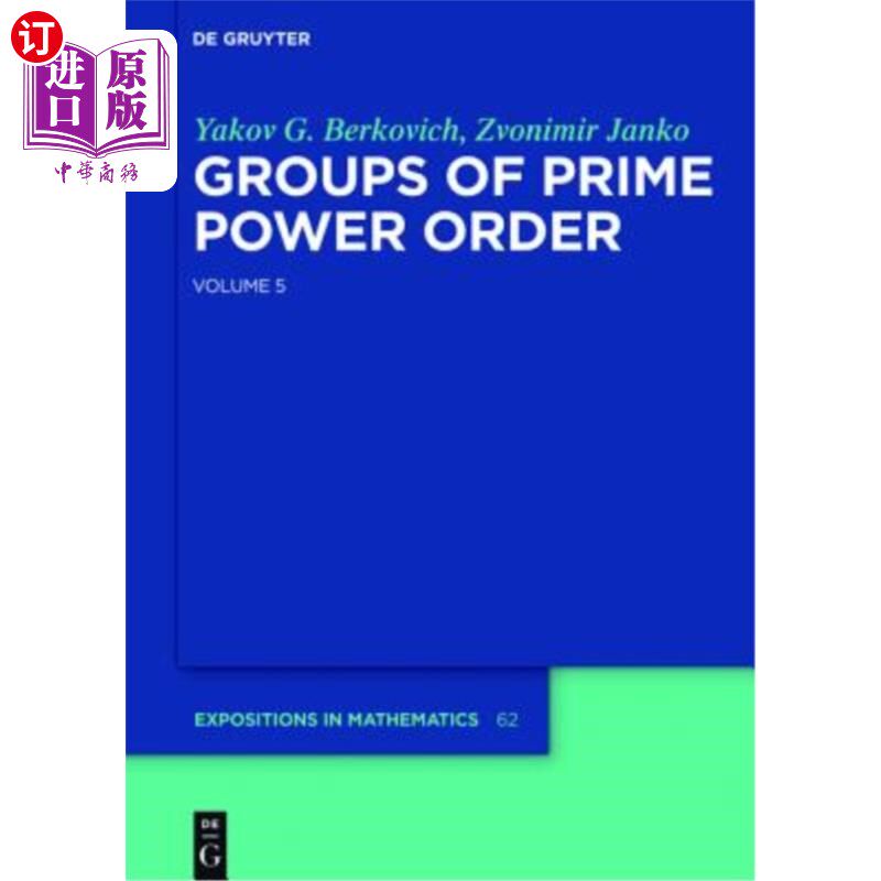 海外直订Yakov Berkovich; Zvonimir Janko: Groups of Prime Power Order. Volume 5 一组主要的权力秩序。第5卷