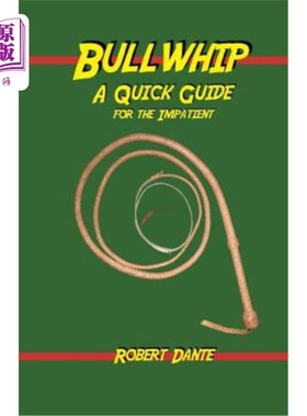 海外直订Bullwhip: A Quick Guide for the Impatient 牛鞭:急躁者的快速指南