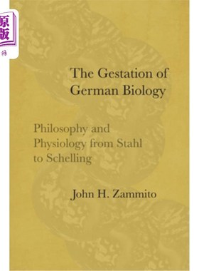 海外直订The Gestation of German Biology: Philosophy and Physiology from Stahl to Schelli 德国生物学的孕育:从斯塔尔