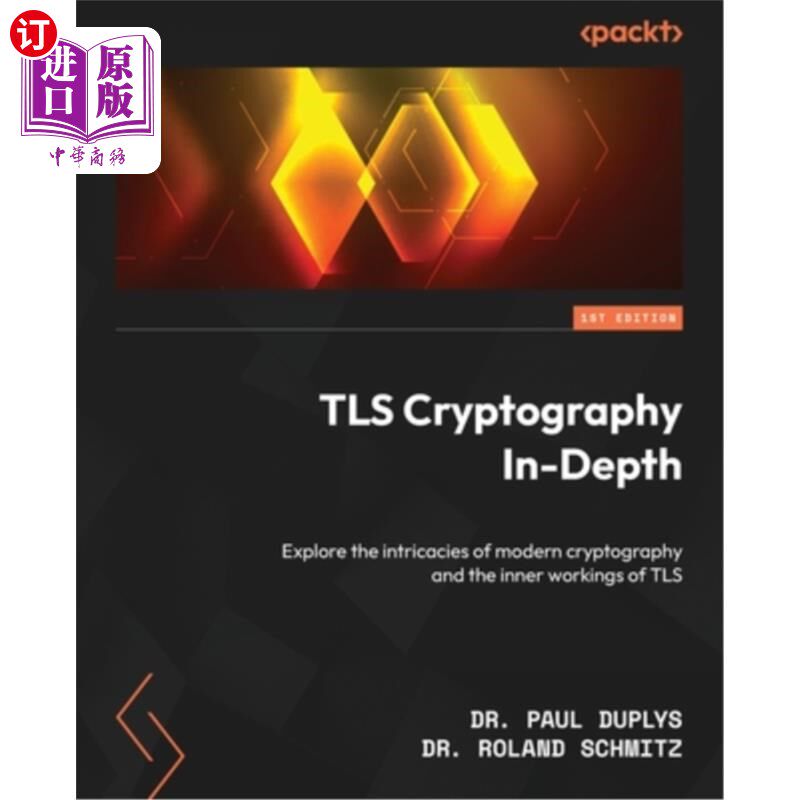 海外直订TLS Cryptography In-Depth: Explore the intricacies of modern cryptography and th TLS密码学深度：探索现代密