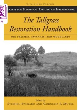 海外直订The Tallgrass Restoration Handbook: For Prairies, Savannas, and Woodlands 高草恢复手册:大草原，稀树草原和林