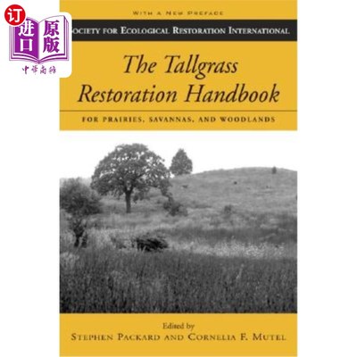海外直订The Tallgrass Restoration Handbook: For Prairies, Savannas, and Woodlands 高草恢复手册:大草原，稀树草原和林