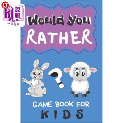 海外直订Would You Rather Game Book For Kids: 200 Funny Questions for Children And Parent 《你愿意吗?给孩子和父母的2